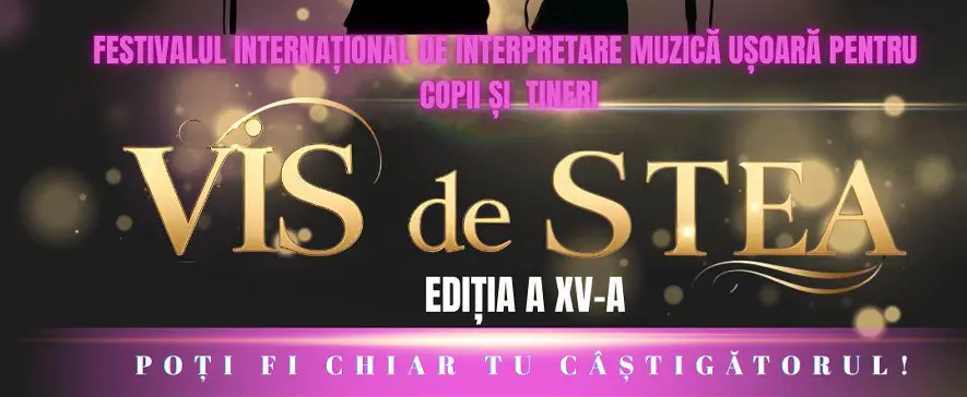 17–19 iulie 2026 - Municipiul Moinești găzduiește ediția a XV-a a Festivalului Internațional „Vis de Stea”